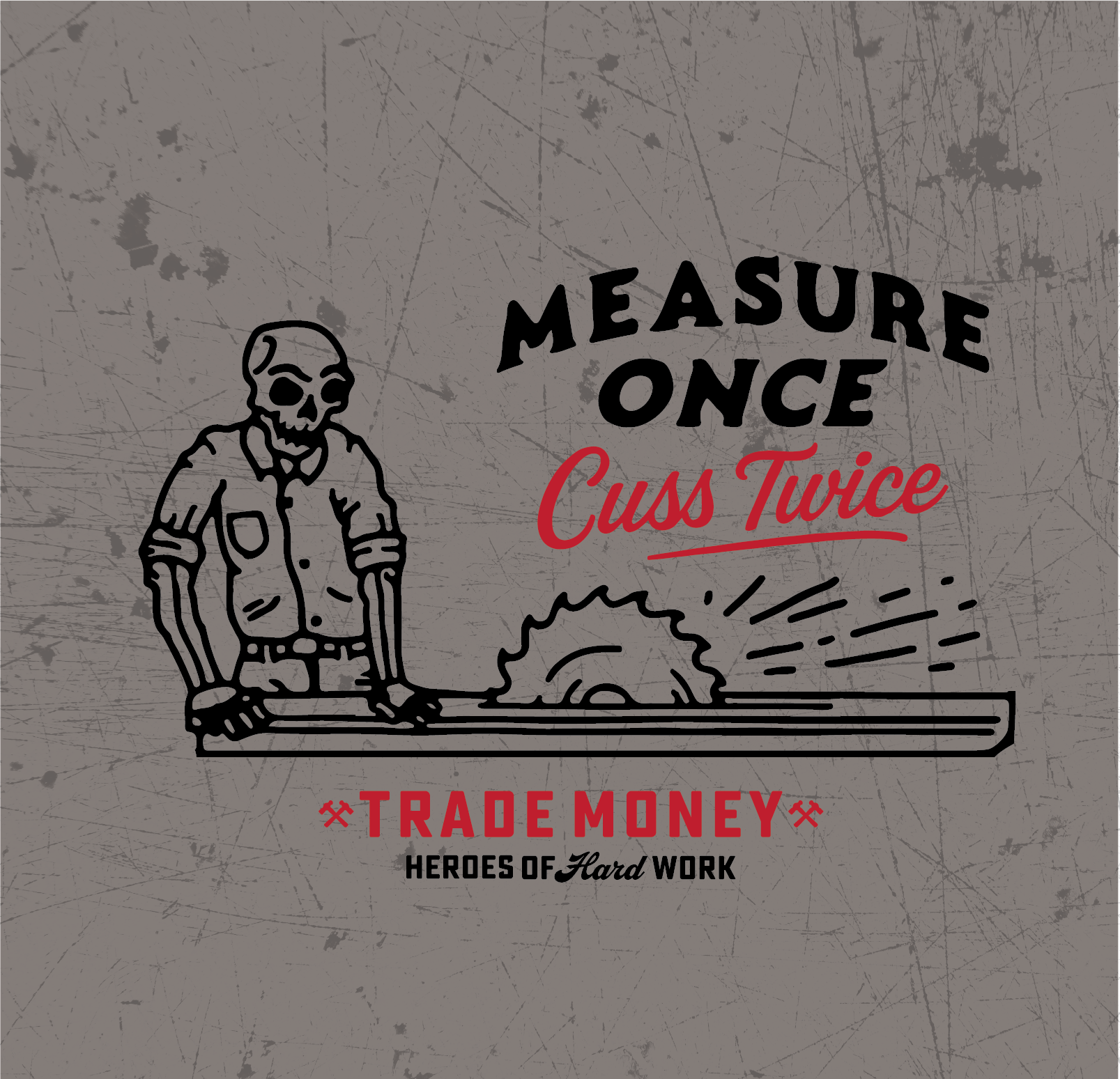 Measure Once, Cuss Twice HD Tee, Faded Grey