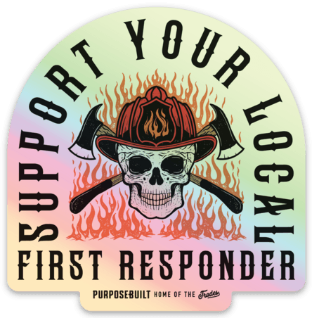 SUPPORT YOUR FIRST RESPONDERS - HOLOGRAPHIC 2.5" - Purpose-Built / Home of the Trades