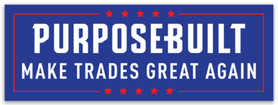Make Trades Great Again Sticker, 4in - Purpose-Built / Home of the Trades