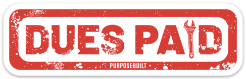 DUES PAID STICKER - 5IN - Purpose-Built / Home of the Trades