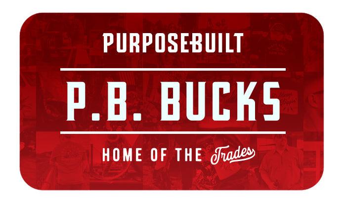 » P.B. Bucks (100% off) - Purpose-Built / Home of the Trades