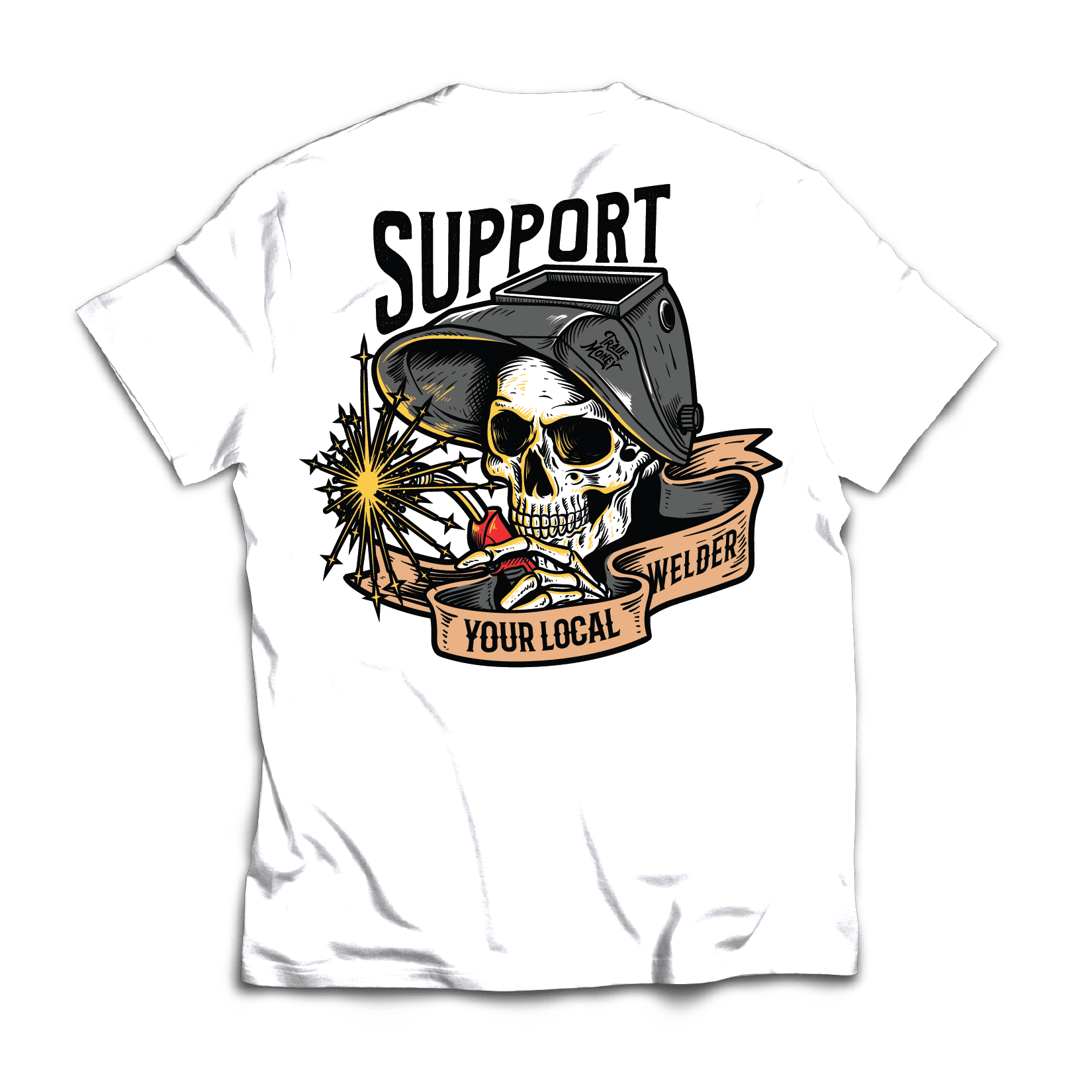 Support Your Local Welder Tee, White - Purpose-Built / Home of the Trades