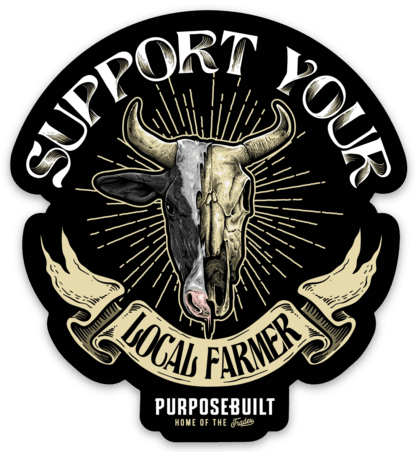Support Your Local Farmer Sticker, 3in - Purpose-Built / Home of the Trades